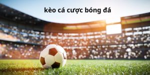 kèo cá cược bóng đá