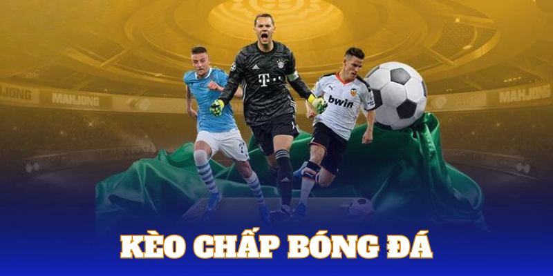 kéo chấp bóng đá